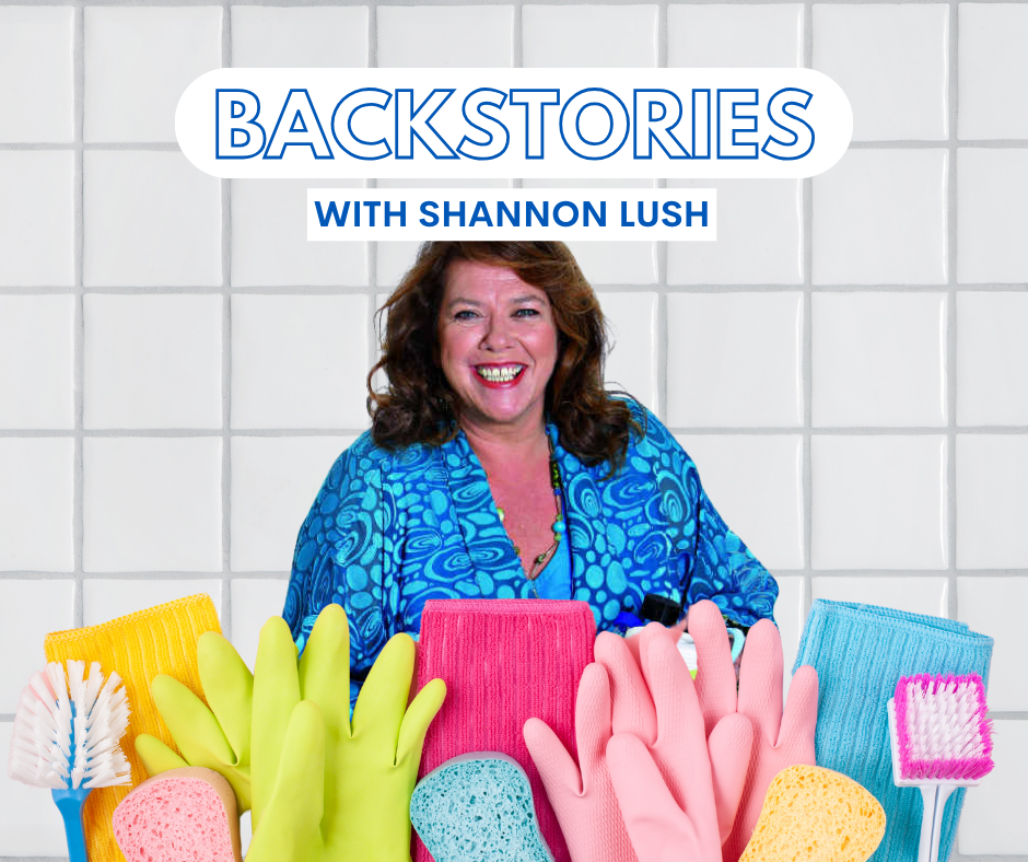 Backstories: The Queen of Clean Shannon Lush!